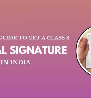 Complete Guide to Get a Class 3 Digital Signature in India