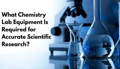 What Chemistry Lab Equipment Is Required for Accurate Scientific Research?