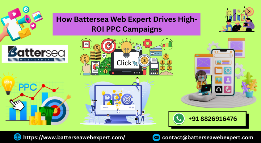 How Battersea Web Expert Drives High-ROI PPC Campaigns