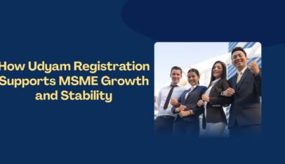 How Udyam Registration Supports MSME Growth and Stability