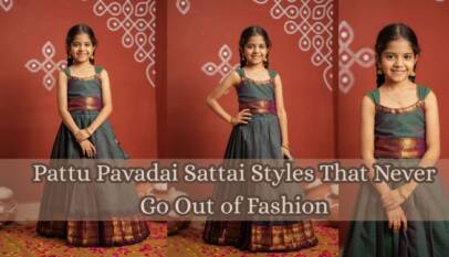 Pattu Pavadai Sattai Styles That Never Go Out of Fashion