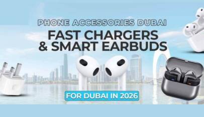 Phone Accessories Dubai Fast Chargers & Smart Earbuds for Dubai in 2026